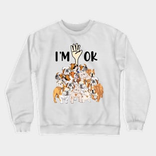 Full Of Pitbull I'm OK Crewneck Sweatshirt